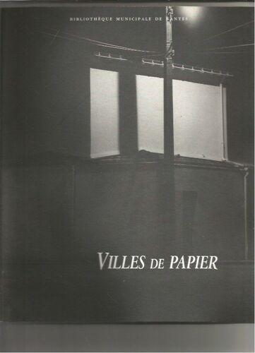 Villes De Papier Bibliothéque Municipale De Nantes 1990