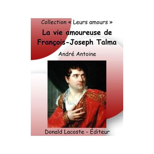 La Vie Amoureuse De François-Joseph Talma