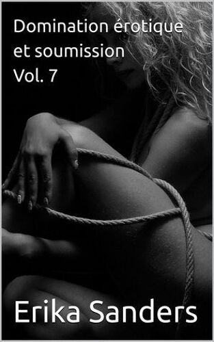 Domination Érotique Et Soumission Vol. 7