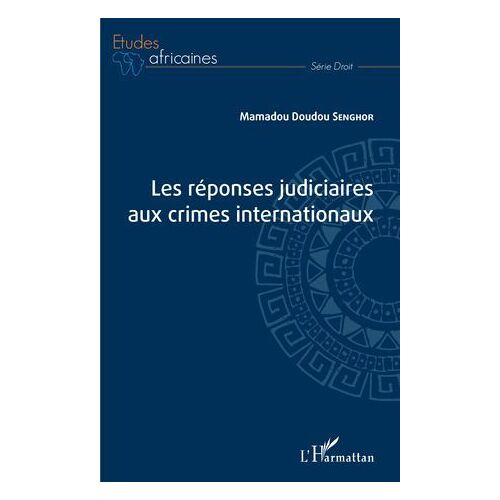Les Réponses Judiciaires Aux Crimes Internationaux