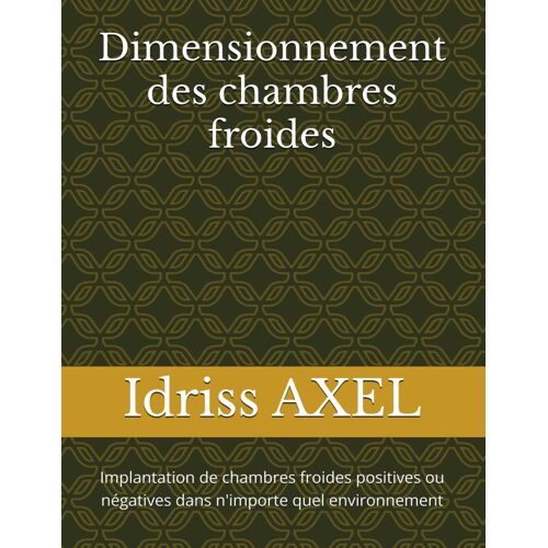 Dimensionnement Des Chambres Froides Pour Tous: Implantation De Chambres Froides Positives Ou Négatives Dans N'importe Quel Environnement
