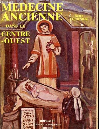Médecine Ancienne Dans Le Centre-Ouest - Coutumes Populaires Disparues Et Survivances.