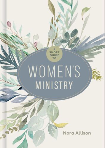A Short Guide To Women's Ministry
