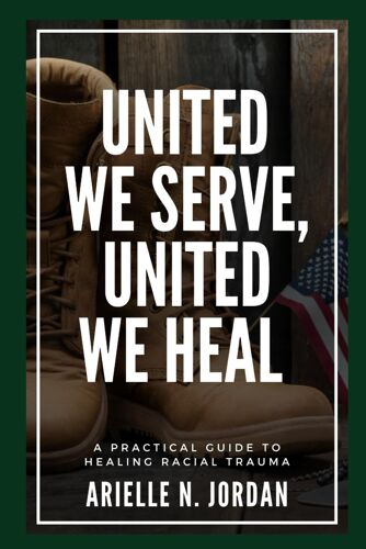 United We Serve, United We Heal: A Practical Guide To Healing Racial Trauma