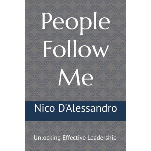 People Follow Me: Unlocking Effective Leadership