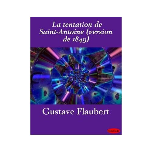 La Tentation De Saint-Antoine (Version De 1849)