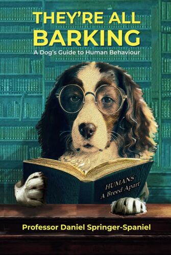 They're All Barking: A Dogs Guide To Human Behaviour