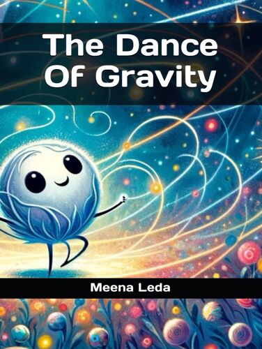 The Dance Of Gravity