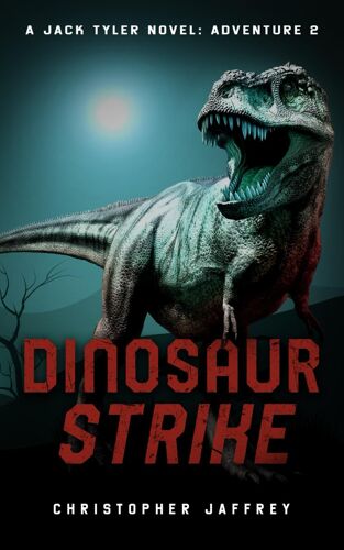 Dinosaur Strike: A Jack Tyler Novel: Adventure 2 (Jack Tyler Dinosaur Series)