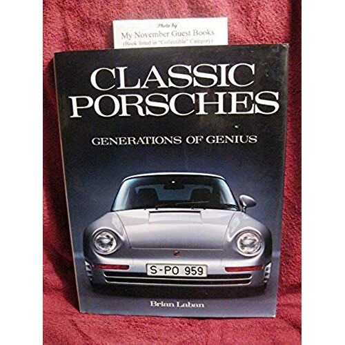 Classic Porshes: Generations Of Genius