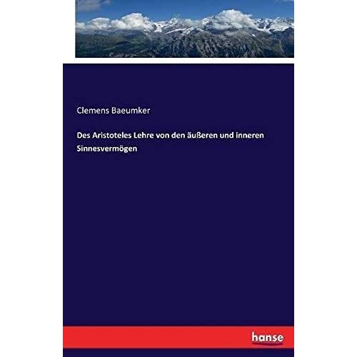 Des Aristoteles Lehre Von Den Äußeren Und Inneren Sinnesvermögen