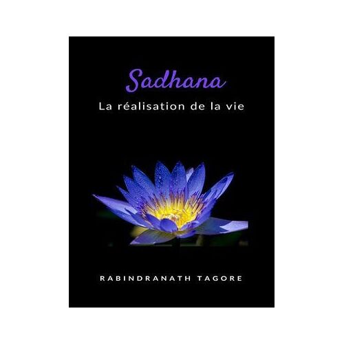 Sadhana - La Réalisation De La Vie (Traduit)