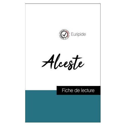 Analyse De L'oeuvre : Alceste (Résumé Et Fiche De Lecture Plébiscités Par Les Enseignants Sur Fichedelecture.Fr)