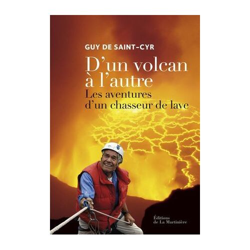 D'un Volcan À L'autre. Les Aventures D'un Chasseur De Lave