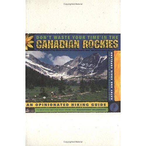 Dont Waste Your Time In The Canadian Rockies
