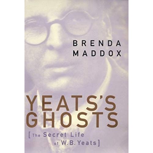 Yeats's Ghosts: The Secret Life Of W. B. Yeats