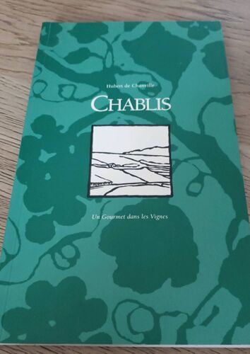 "Chablis Un Gourmet Dans Les Vignes" Hubert De Chanville