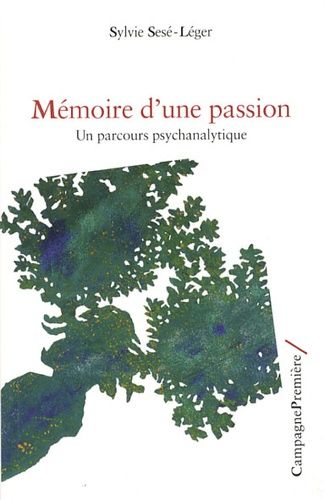 Mémoire D'une Passion - Un Parcours Psychanalytique