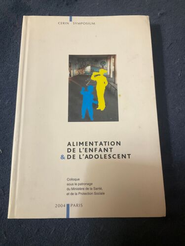 Alimentation De L'enfant Et De L'adolescent, Colloque Cerin Symposium, 2004, Paris.