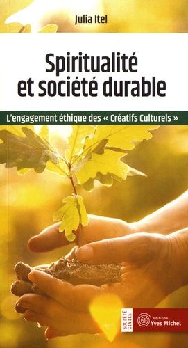 Spiritualité Et Société Durable - L'engagement Éthique Des Créatifs Culturels
