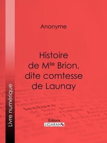 Histoire De Mlle Brion, Dite Comtesse De Launay