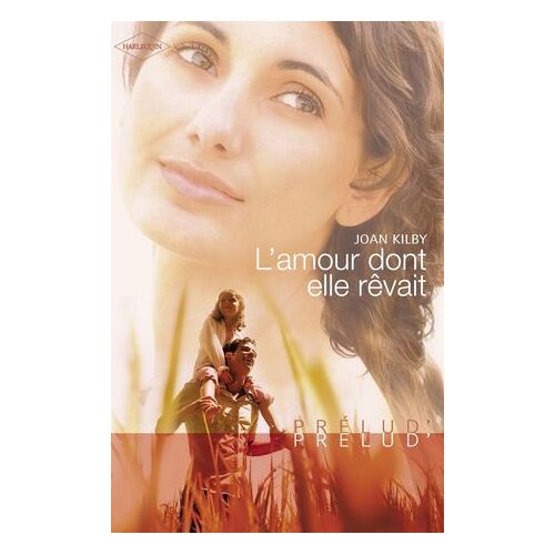L'amour Dont Elle Rêvait (Harlequin Prélud')
