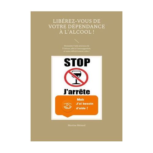 Libérez-Vous De Votre Dépendance À L'alcool !