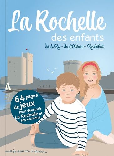 La Rochelle Des Enfants - Ile De Ré, Ile D'oléron, Rochefort