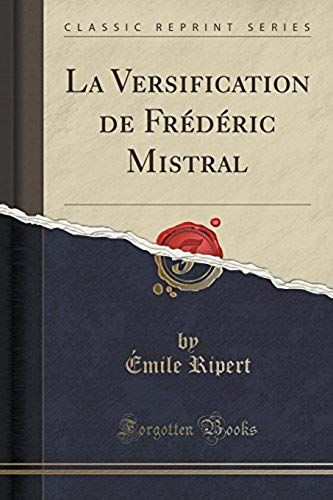 Ripert, É: Versification De Frédéric Mistral (Classic Reprin