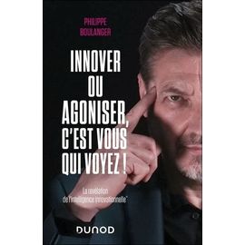 Innover Ou Agoniser, C'est Vous Qui Voyez ! - La Révélation De L'intelligence Innovationnelle