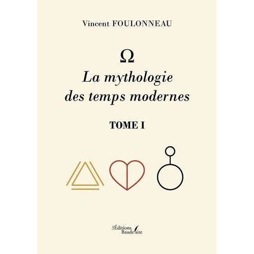 La Mythologie Des Temps Modernes - Tome 1