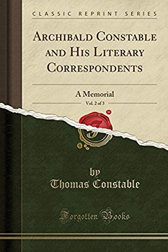 Constable, T: Archibald Constable And His Literary Correspon