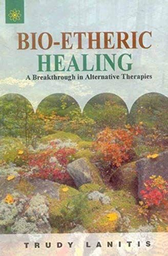 Bio-Etheric Healing: A Breakthrough In Alternative Therapies