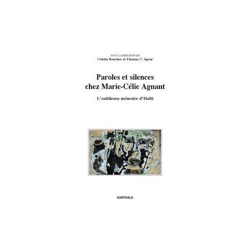 Paroles Et Silences Chez Marie-Célie Agnant - L'oublieuse Mémoire D'haïti