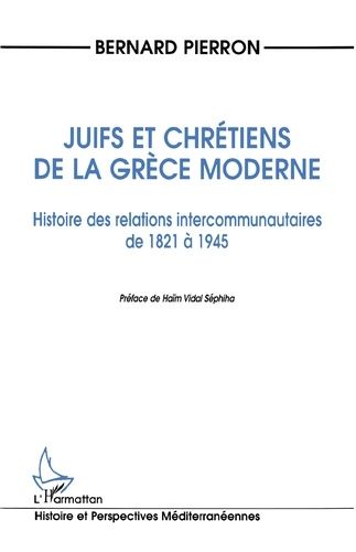 Juifs Et Chrétiens De La Grèce Moderne - Histoire Des Relations Intercommunautaires De 1821 À 1945
