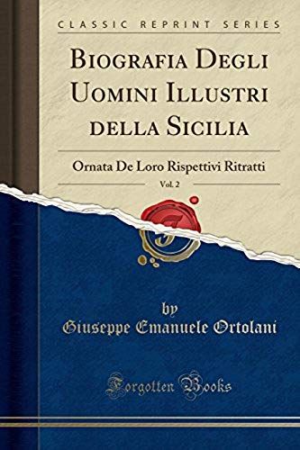 Ortolani, G: Biografia Degli Uomini Illustri Della Sicilia,
