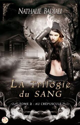 La Trilogie Du Sang - Tome 2 : Au Crépuscule