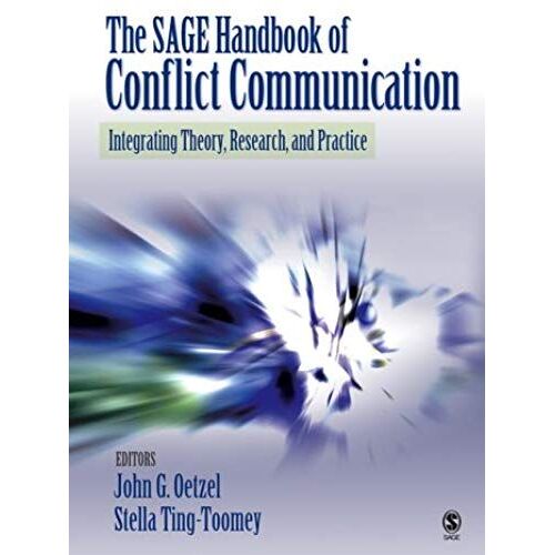 The Sage Handbook Of Conflict Communication: Integrating Theory, Research, And Practice