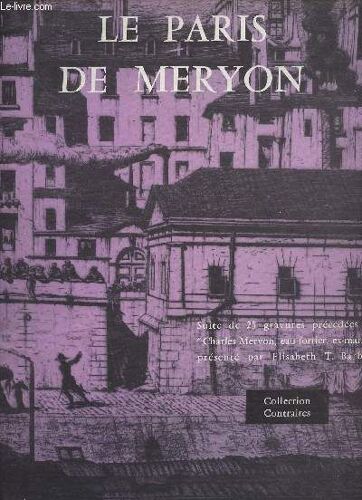 Le Paris De Meryon - Suite De 25 Gravures Précédées De Charles Meryon, Eau-Fortier, Ex-Marin Présenté Par Elisabeth T. Barbier - Collection Contraires