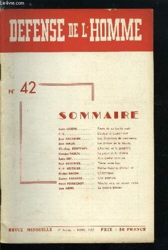 Defense De L Homme 5e Annee N° 42 - Faute De Solidarité Vraie Par Louis Lecoin, L Actualité Économique Par P.R., Les Objecteurs De Conscience Par Jean Gauchon, Les Limites De La Liberté Par Jean(...)