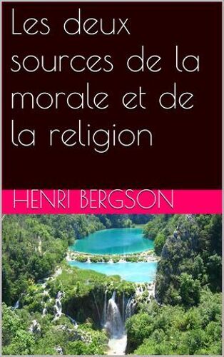 Les Deux Sources De La Morale Et De La Religion