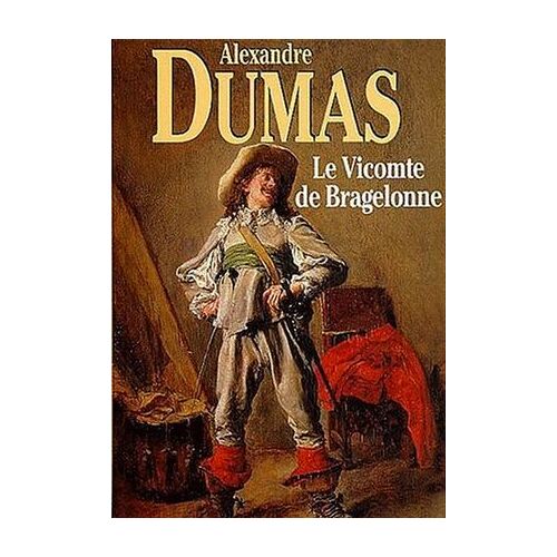 Les Trois Mousquetaires : Le Vicomte De Bragelonne (Complet Et Annoté)