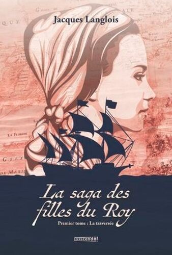 La Saga Des Filles Du Roy - Tome 1