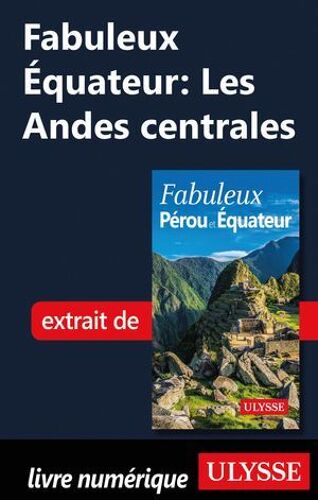 Fabuleux Equateur: Les Andes Centrales