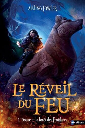 Le Réveil Du Feu - Tome 01 Douze Et La Forêt Des Froidures