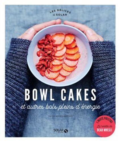 Bowl Cakes Et Autres Bols Pleins D'énergie - Délices De Solar