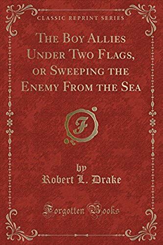 Drake, R: Boy Allies Under Two Flags, Or Sweeping The Enemy