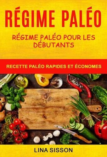 Régime Paléo: Régime Paléo Pour Les Débutants : Recette Paléo Rapides Et Économes
