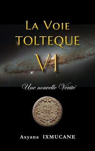 La Voie Tolteque Vi