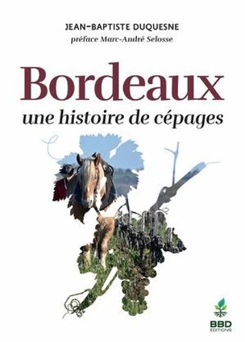 Bordeaux, Une Histoire De Cépages